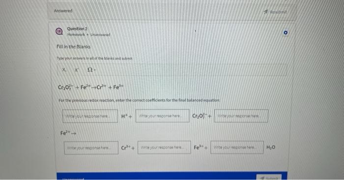 Answered Question 2 Homework Unanswered Fill In The Blanks Type Your Answers In All Of The Blanks And Submit Xx 2 Cr O 1