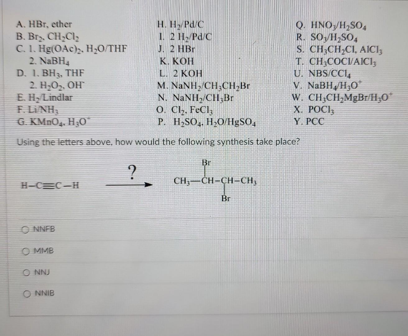 A Hbr Ether B Br Ch Cl C 1 Hg Oac 2 H O Thf 2 Nabh D 1 Bh3 Thf 2 H O Oh H C C H Nnfb 0 Mmb E H Lindla 1