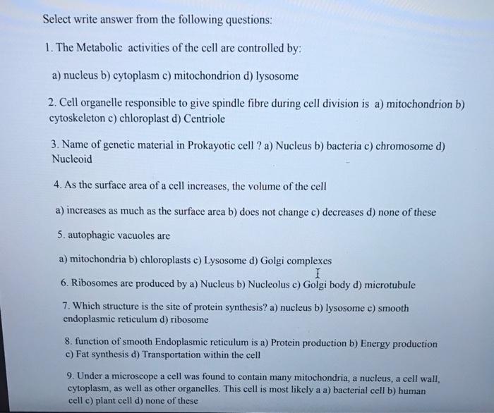 Select Write Answer From The Following Questions 1 The Metabolic Activities Of The Cell Are Controlled By A Nucleus 1