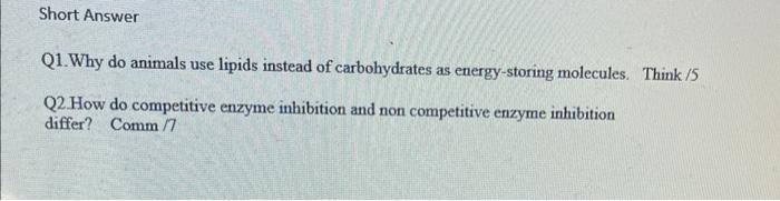 Short Answer Q1 Why Do Animals Use Lipids Instead Of Carbohydrates As Energy Storing Molecules Think 5 Q2 How Do Comp 1