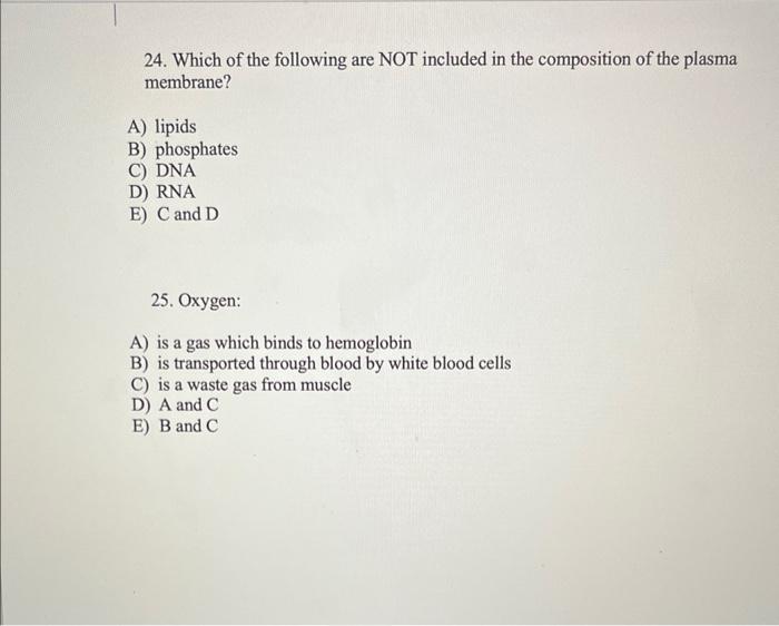 24 Which Of The Following Are Not Included In The Composition Of The Plasma Membrane A Lipids B Phosphates C Dna D 1
