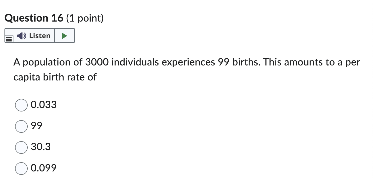 Question 16 1 Point Listen A Population Of 3000 Individuals Experiences 99 Births This Amounts To A Per Capita Birth 1