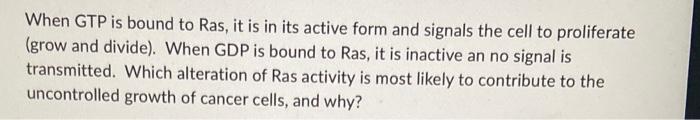 When Gtp Is Bound To Ras It Is In Its Active Form And Signals The Cell To Proliferate Grow And Divide When Gdp Is Bo 1