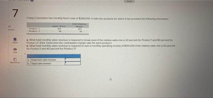 7 Finley Corporation Has Monthly Fixed Costs Of 240 000 It Sells Two Products For Which It Has Provided The Following 1