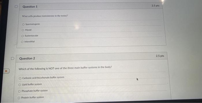 Question 1 What Cells Produce Testosterone In The Textes Spermatogenic O Myoid O Sustentacular O Interstitial Question 1