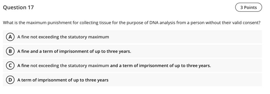 Question 17 3 Points What Is The Maximum Punishment For Collecting Tissue For The Purpose Of Dna Analysis From A Person 1