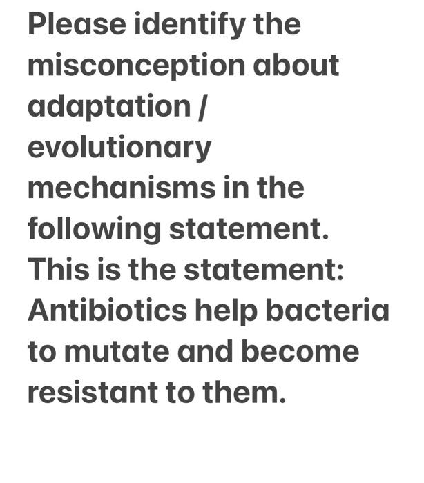 Please Identify The Misconception About Adaptation Evolutionary Mechanisms In The Following Statement This Is The Sta 1