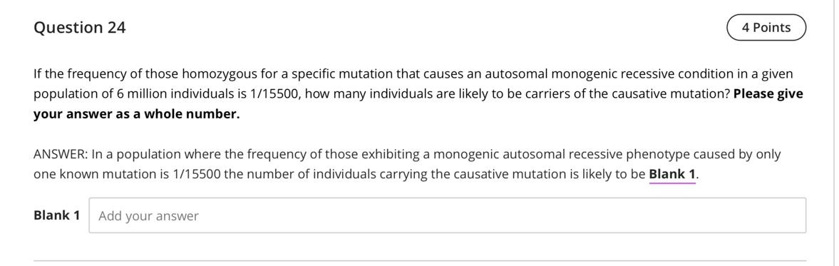 Question 24 4 Points If The Frequency Of Those Homozygous For A Specific Mutation That Causes An Autosomal Monogenic Rec 1