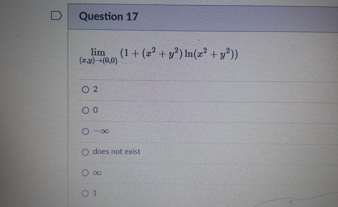 Question 17 Lim X Y 0 0 1 X2 Y In X Y2 O 2 0 0 00 O Does Not Exist 8 1