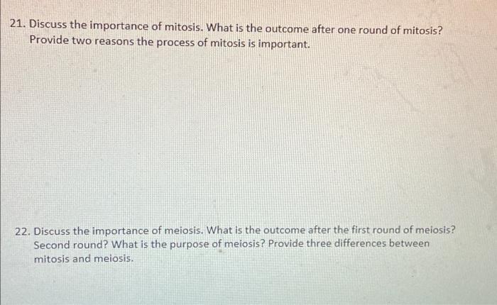 21 Discuss The Importance Of Mitosis What Is The Outcome After One Round Of Mitosis Provide Two Reasons The Process O 1