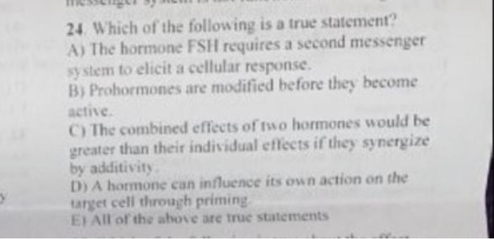 24 Which Of The Following Is A True Statement A The Hormone Fsh Requires A Second Messenger System To Elicit A Cellul 1