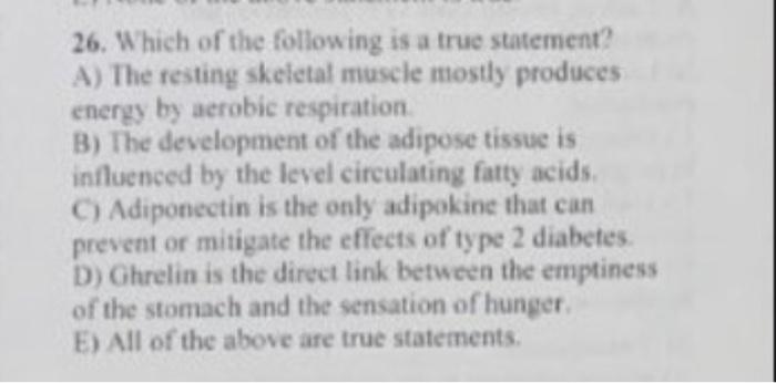 26 Which Of The Following Is A True Statement A The Resting Skeletal Muscle Mostly Produces Energy By Aerobic Respira 1