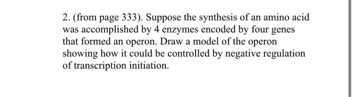 2 From Page 333 Suppose The Synthesis Of An Amino Acid Was Accomplished By 4 Enzymes Encoded By Four Genes That Form 1