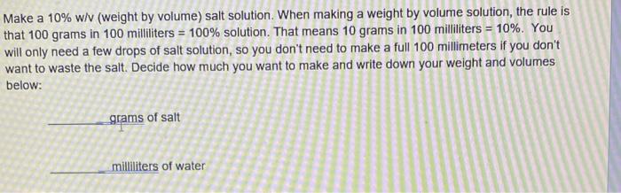 Make A 10 W V Weight By Volume Salt Solution When Making A Weight By Volume Solution The Rule Is That 100 Grams In 2