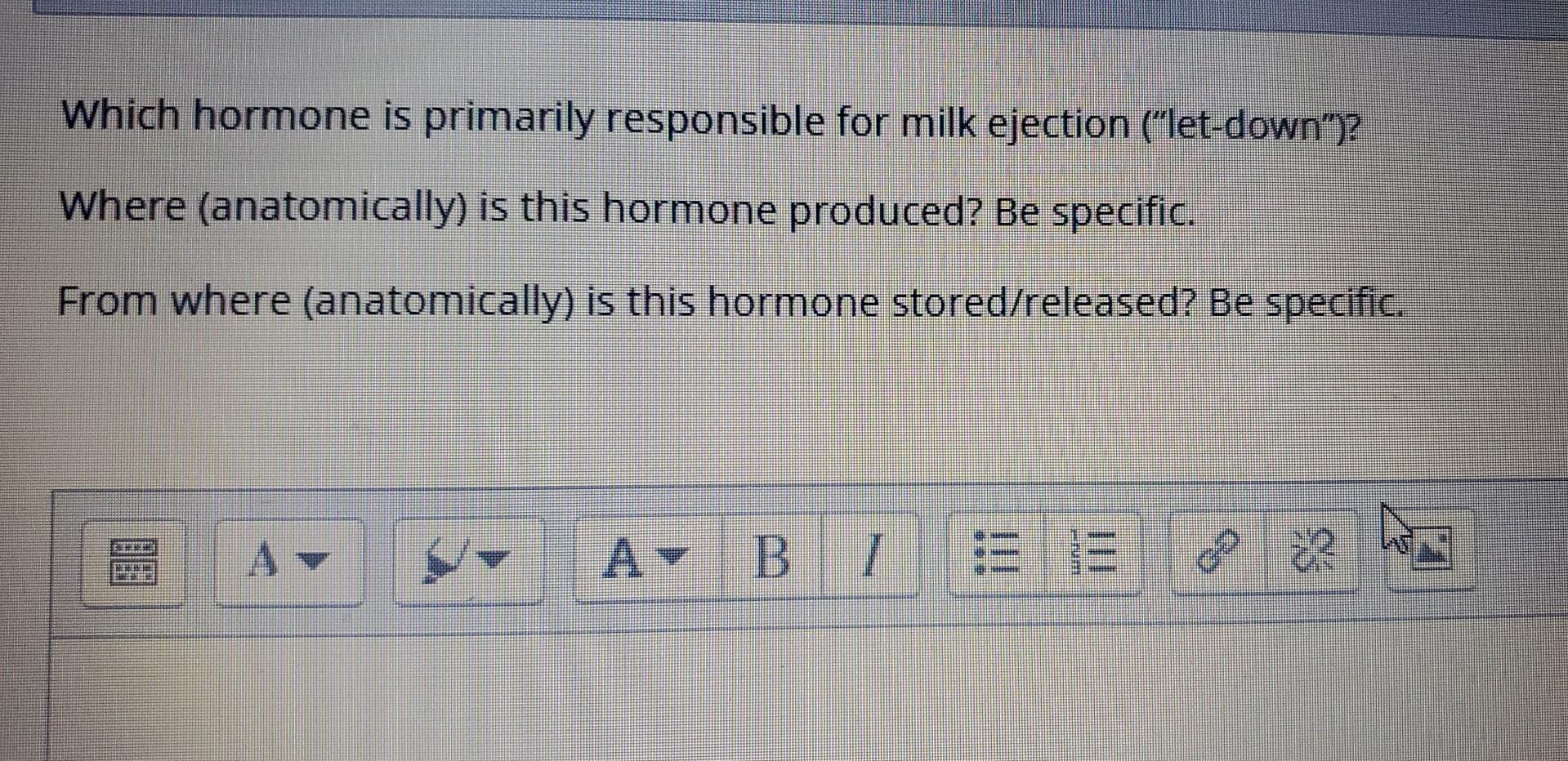Which Hormone Is Primarily Responsible For Milk Ejection Let Down Where Anatomically Is This Hormone Produced Be 1