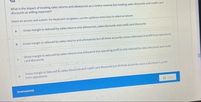 What Is The Impact Of Treating Sales Returns And Allowances As A Contra Revenue But Treating Sales Discounts And Credit 1