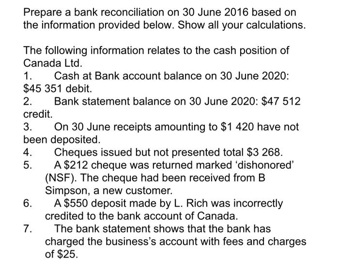 Prepare A Bank Reconciliation On 30 June 2016 Based On The Information Provided Below Show All Your Calculations The F 1