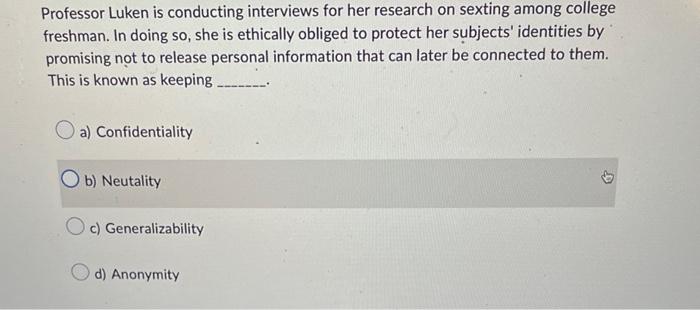 Professor Luken Is Conducting Interviews For Her Research On Sexting Among College Freshman In Doing So She Is Ethical 1