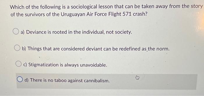 Which Of The Following Is A Sociological Lesson That Can Be Taken Away From The Story Of The Survivors Of The Uruguayan 1