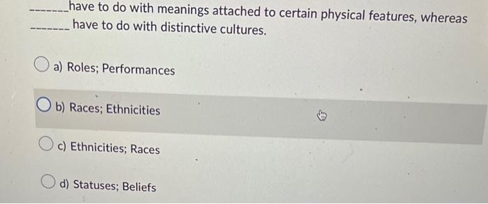 Have To Do With Meanings Attached To Certain Physical Features Whereas Have To Do With Distinctive Cultures A Roles 1