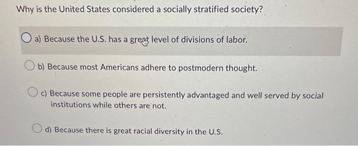 Why Is The United States Considered A Socially Stratified Society Oa Because The U S Has A Great Level Of Divisions O 1