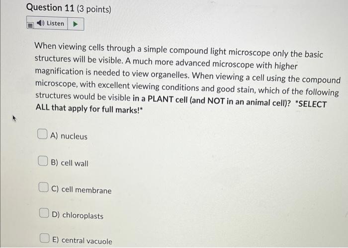 Question 11 3 Points Listen When Viewing Cells Through A Simple Compound Light Microscope Only The Basic Structures 1