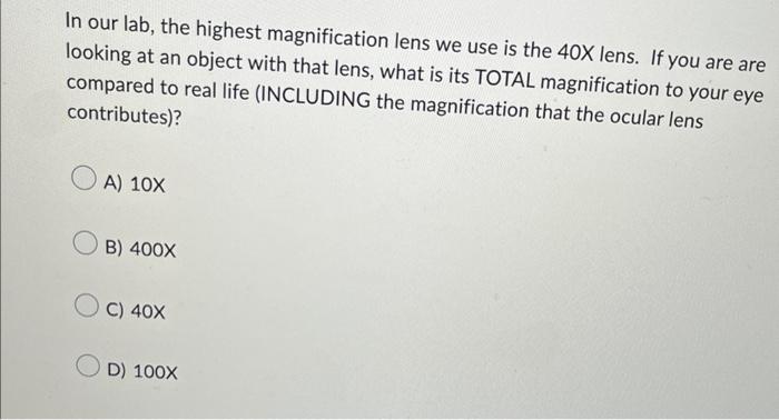 In Our Lab The Highest Magnification Lens We Use Is The 40x Lens If You Are Are Looking At An Object With That Lens W 1