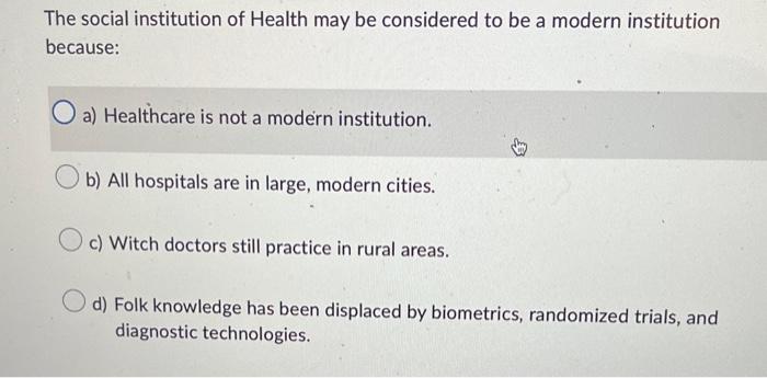 The Social Institution Of Health May Be Considered To Be A Modern Institution Because A Healthcare Is Not A Modern Ins 1