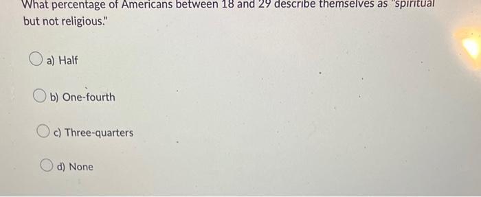What Percentage Of Americans Between 18 And 29 Describe Themselves As Spiritual But Not Religious A Half Ob One Fou 1