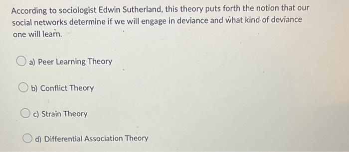 According To Sociologist Edwin Sutherland This Theory Puts Forth The Notion That Our Social Networks Determine If We Wi 1