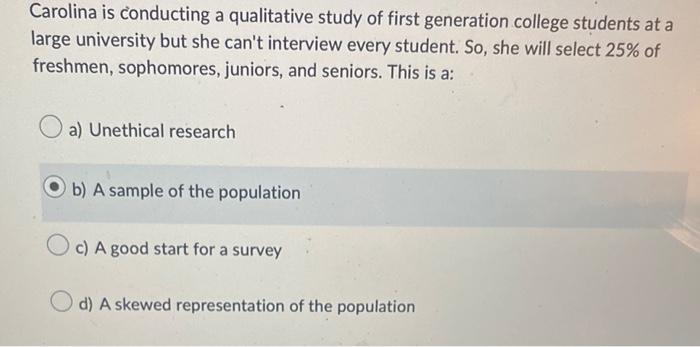 Carolina Is Conducting A Qualitative Study Of First Generation College Students At A Large University But She Can T Inte 1