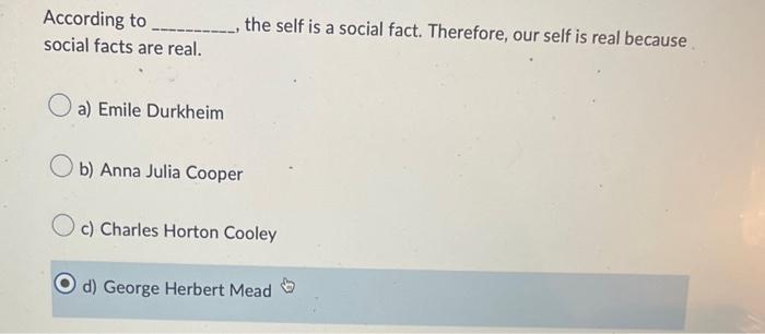 According To The Self Is A Social Fact Therefore Our Self Is Real Because Social Facts Are Real A Emile Durkh 1
