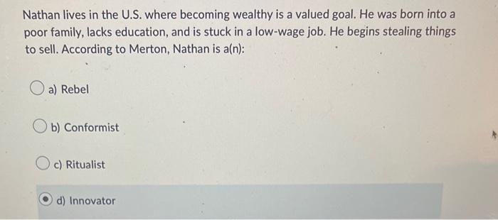 Nathan Lives In The U S Where Becoming Wealthy Is A Valued Goal He Was Born Into A Poor Family Lacks Education And I 1