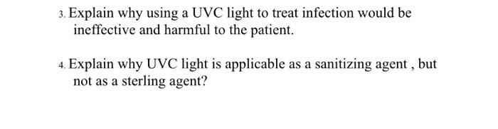 3 Explain Why Using A Uvc Light To Treat Infection Would Be Ineffective And Harmful To The Patient 4 Explain Why Uvc 1