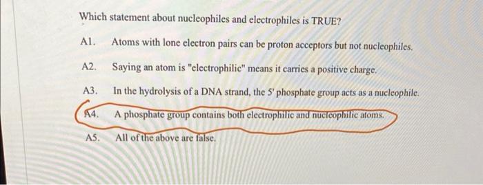 Which Statement About Nucleophiles And Electrophiles Is True Al A2 A3 A4 A5 Atoms With Lone Electron Pairs Can Be 1