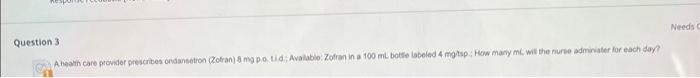 Question 3 A Health Care Provider Prescribes Ondansetron Zofran 8 Mg Po Tid Available Zofran In A 100 Ml Bottle Lab 1