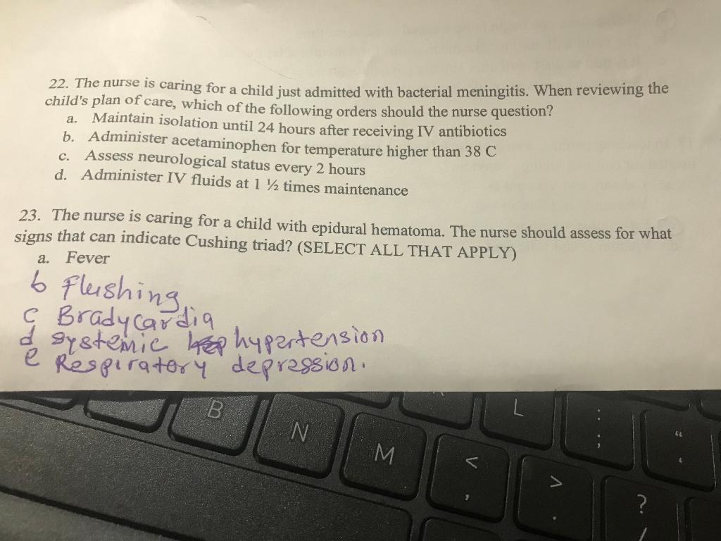 22 The Nurse Is Caring For A Child Just Admitted With Bacterial Meningitis When Reviewing The Child S Plan Of Care Wh 1