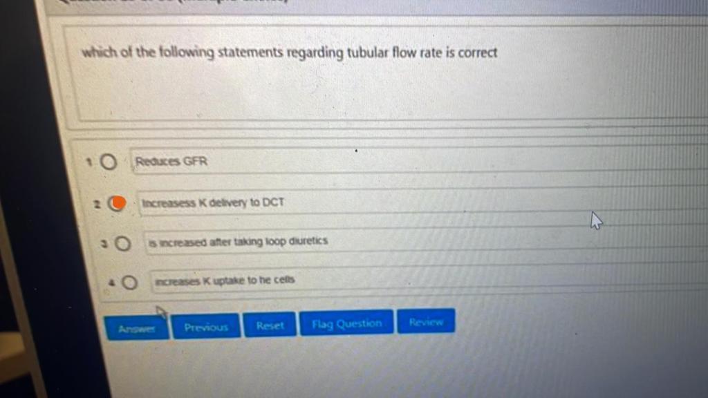 Which Of The Following Statements Regarding Tubular Flow Rate Is Correct 2 3 Reduces Gfr Increasess K Delivery To Dct Is 1