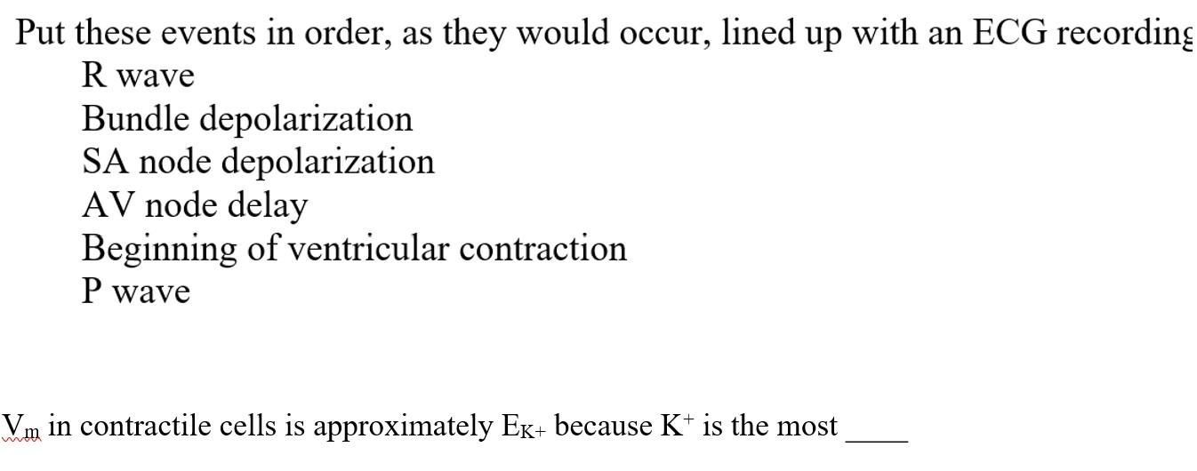 Put These Events In Order As They Would Occur Lined Up With An Ecg Recording R Wave Bundle Depolarization Sa Node Depo 1