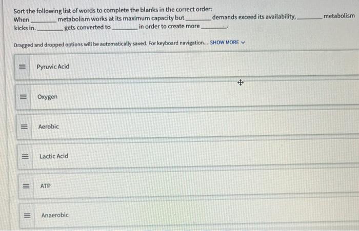 Sort The Following List Of Words To Complete The Blanks In The Correct Order Metabolism Works At Its Maximum Capacity B 1