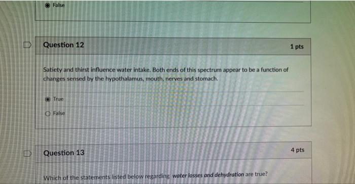 0 False Question 12 Satiety And Thirst Influence Water Intake Both Ends Of This Spectrum Appear To Be A Function Of Cha 1