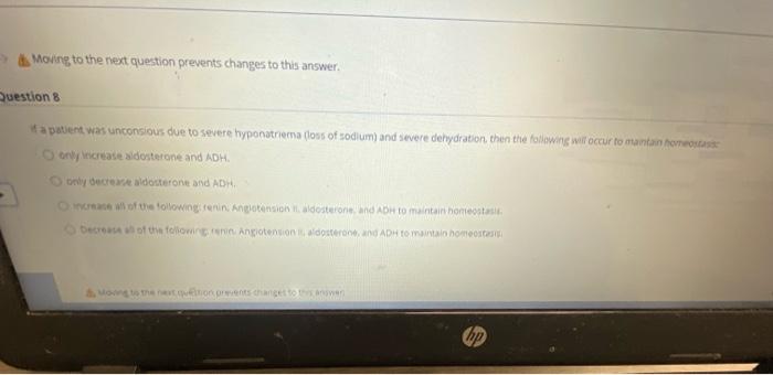 Moving To The Next Question Prevents Changes To This Answer Question 8 If A Patient Was Unconsious Due To Severe Hypona 1