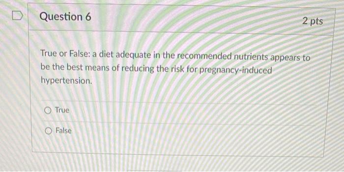 Question 5 True Or False Adequate Weight Gain During Pregnancy Does Not Necessarily Indicate A Nutritionally Adequate D 2
