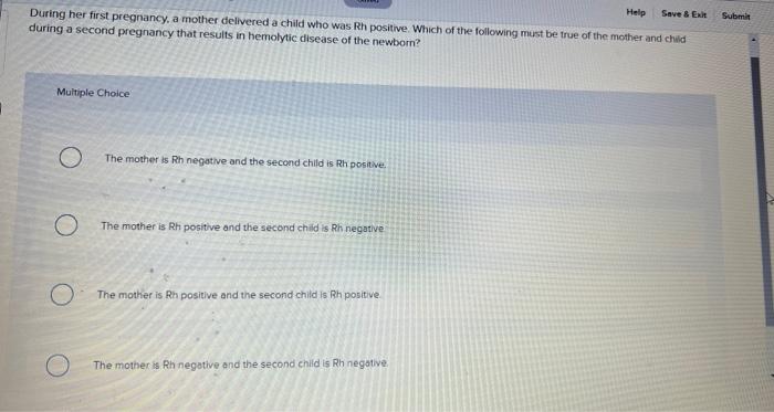 Help Save Exit During Her First Pregnancy A Mother Delivered A Child Who Was Rh Positive Which Of The Following Must 1