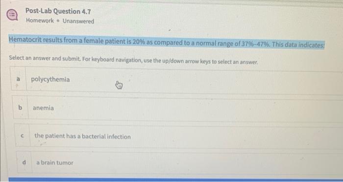 Hematocrit Results From A Female Patient Is 20 As Compared To A Normal Range Of 37 47 This Data Indicates Select A 1