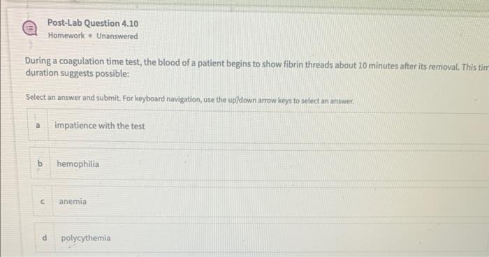 Post Lab Question 4 10 Homework Unanswered During A Coagulation Time Test The Blood Of A Patient Begins To Show Fibrin 1