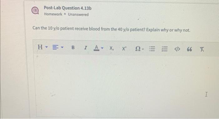 Post Lab Question 4 13b Homework Unanswered Can The 10 Y O Patient Receive Blood From The 40 Y O Patient Explain Why Or 1