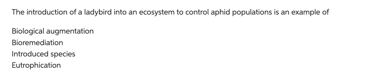 The Introduction Of A Ladybird Into An Ecosystem To Control Aphid Populations Is An Example Of Biological Augmentation B 1