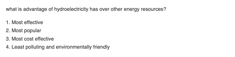 What Is Advantage Of Hydroelectricity Has Over Other Energy Resources 1 Most Effective 2 Most Popular 3 Most Cost Ef 1