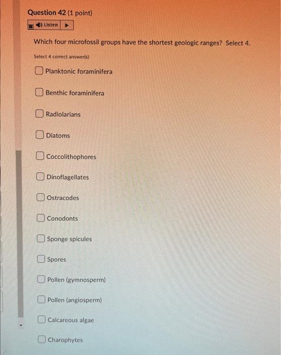 Question 42 1 Point Listen Which Four Microfossil Groups Have The Shortest Geologic Ranges Select 4 Select 4 Correct 1